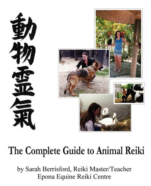 The Complete Guide to Animal Reiki: animal healing using Reiki for animals, Reiki for dogs and cats, equine Reiki for horses