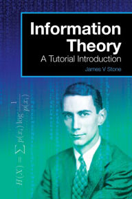 Title: Information Theory: A Tutorial Introduction, Author: James V Stone