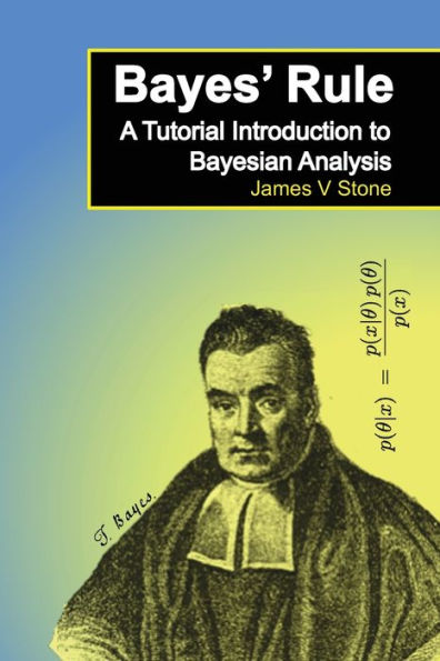 Bayes' Rule: A Tutorial Introduction to Bayesian Analysis