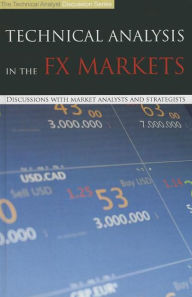 Title: Technical Analysis in the FX Markets: Discussions with Market Analysts and Strategists, Author: Technical Analyst