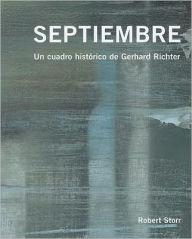 Title: Septiembre: Un Cuadro Historico de Gerhard Richter, Author: Robert Storr