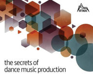 Title: The Secrets of Dance Music Production, Author: David Felton