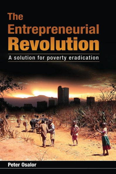 The Entrepreneurial Revolution: A Solution for Poverty Eradication