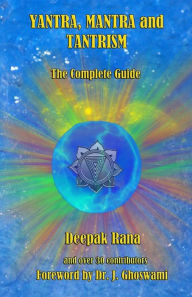 Title: Yantra, Mantra and Tantrism: The Complete Guide, Author: Deepak Rana