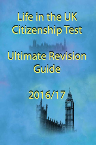 Life in the UK Citizenship Test Ultimate Revision Guide 2016