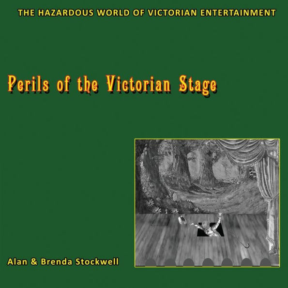Perils of the Victorian Stage: The Hazardous World of Victorian Entertainment