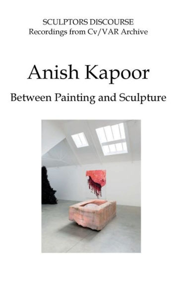 Anish Kapoor: Between Painting and Sculpture