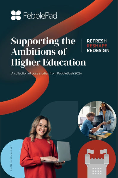 Supporting the Ambitions of Higher Education: A collection of case studies from PebbleBash 2024