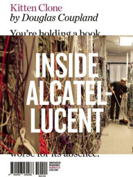 Title: Kitten Clone: Inside Alcatel-Lucent, Author: Douglas Coupland