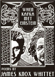 Title: When Kafka Met Einstein, Author: James Knox Whittet