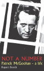 Not A Number: Patrick McGoohan - a life.