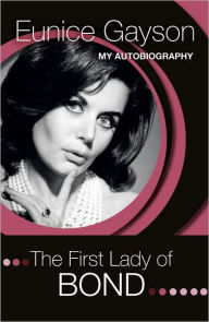 Title: The First Lady of Bond: My Autobiography, Author: Eunice Gayson