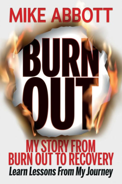 burn Out: my story from out to recovery Learn lessons journey