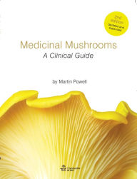 Title: Medicinal Mushrooms - A Clinical Guide, Author: Martin Powell