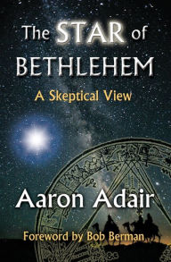 Title: The Star of Bethlehem: A Skeptical View, Author: Aaron Adair