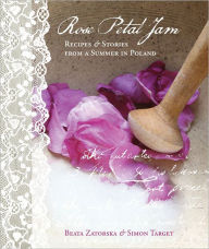 Title: Rose Petal Jam: Recipes Stories from a Summer in Poland, Author: Simon Target