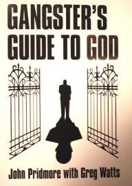 Title: Gangster's Guide to God, Author: John Pridmore