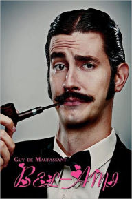 French Classics in French and English: Bel-Ami by Guy de Maupassant (Dual-Language Book)