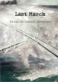 Title: Last March, Author: Kiran Millwood Hargrave