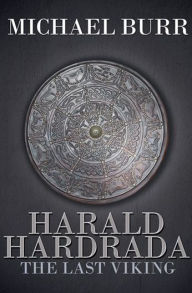 Title: Harald Hardrada: The Last Viking, Author: Michael Burr