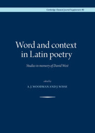 Title: Word and context in Latin poetry: Studies in memory of David West, Author: A. J. Woodman