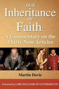 Title: Our Inheritance of Faith: A Commentary on the Thirty Nine Articles, Author: Martin Davie