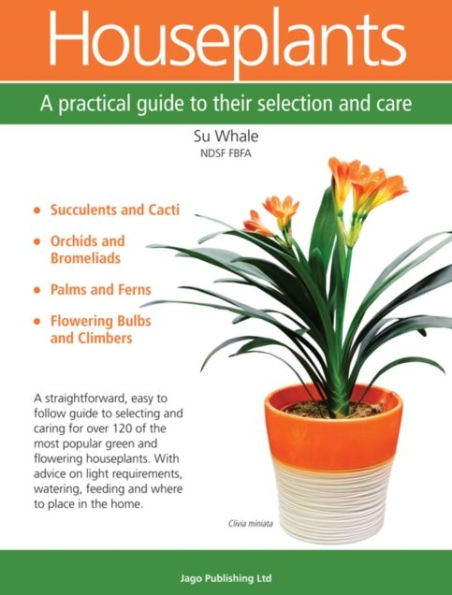 Houseplants: A Practical Guide to Their Selection and Care