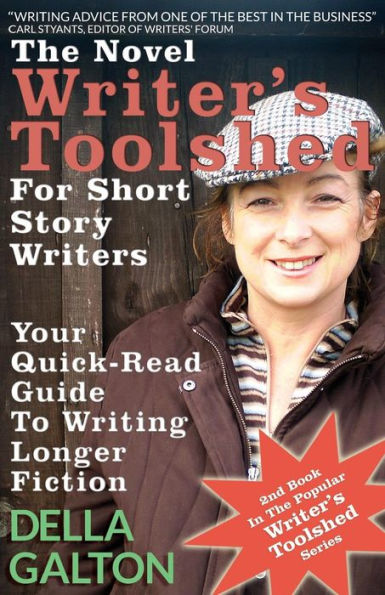 The Novel Writer's Toolshed For Short Story Writers: Your Quick-Read Guide To Writing Longer Fiction