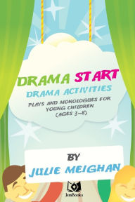 Title: 'Drama Start': Drama Activities, Plays and Monologues for Young Children (Ages 3, Author: Julie Meighan