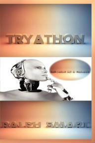 Title: Tryathon-The Love of a Galaxy, Author: Ralph Smart