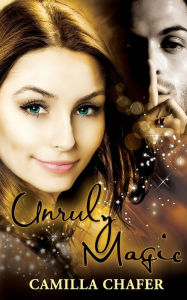 Title: Unruly Magic (Book 2, Stella Mayweather Series), Author: Camilla Chafer