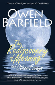 Title: The Rediscovery of Meaning, and Other Essays, Author: Owen Barfield