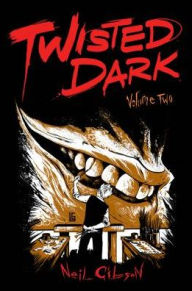 Title: Twisted Dark, Volume 2, Author: Neil Gibson