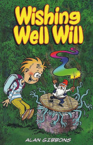 Title: Wishing Well Will, Author: Alan Gibbons