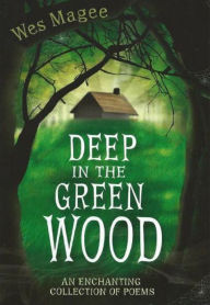 Title: Deep in the Green Wood, Author: Wes Magee