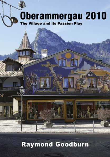 Oberammergau 2010: The Village and Its Passion Play