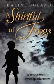 Title: A Shirtful of Frogs, Author: Shalini Boland