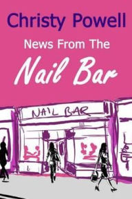 Title: News from the Nail Bar, Author: Christy Powell