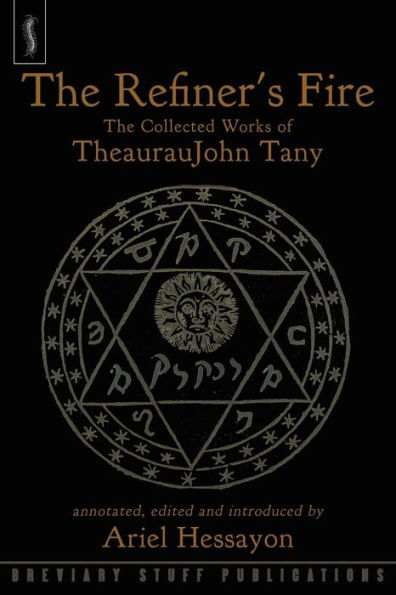 The Refiner's Fire: The Collected Works of TheaurauJohn Tany