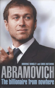 Title: Abramovich: The Billionaire from Nowhere, Author: Dominic Midgley