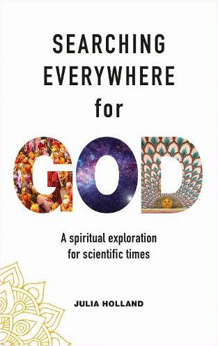 Searching Everywhere for God: A spiritual exploration for scientific times