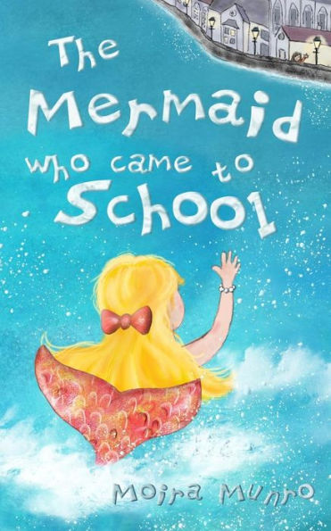 The Mermaid Who Came to School: A funny thing happened on World Book Day