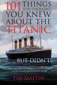 Title: 101 Things You Thought You Knew about the Titanic... But Didn't!, Author: Tim Maltin