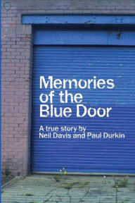 Title: Memories of the Blue Door: A True Story, Author: Mr Paul Durkin