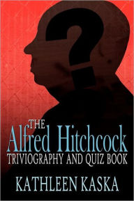 Title: The Alfred Hitchcock Triviography and Quiz Book, Author: Kathleen Kaska