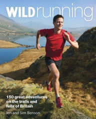 Title: Wild Running: 150 Great Adventures on the Trails and Fells of Britain, Author: FILA Flip