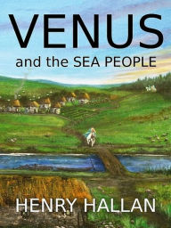 Title: Venus and the Sea People, Author: Henry Hallan