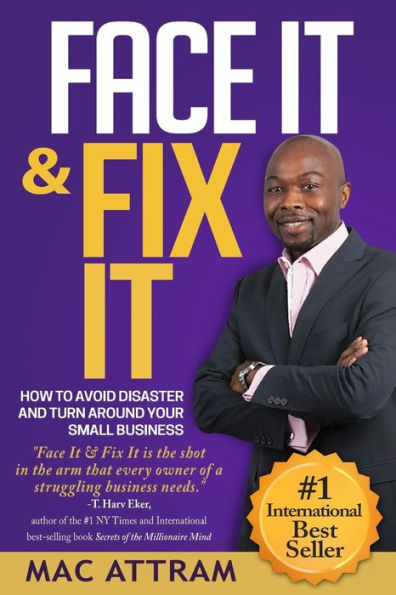 Face It & Fix It: How To Avoid Disaster And Turn Around Your Small Business