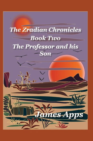 The Professor and his Son: Zradian Chronicles volume 2