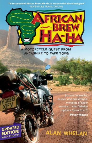 African Brew Ha Ha (2020 photo edition): A Motorcycle Quest from Lancashire to Cape Town (2020 photo edition)